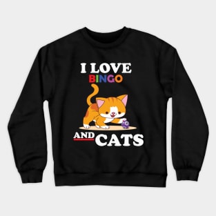 Gambling Cat Lover I Love Bingo And Cats Bingo Player Bingo Crewneck Sweatshirt